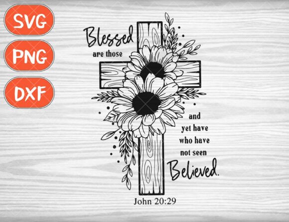 Blessed Are Those Who Have Not Seen SVG: Faith Graphics for T-Shirt Designs
