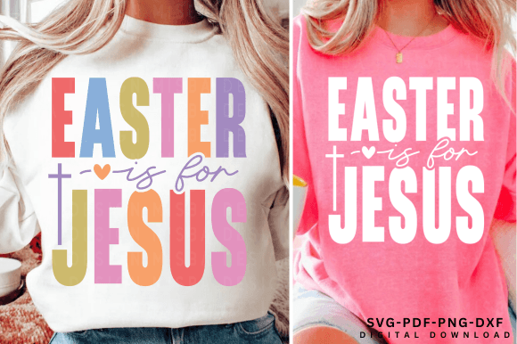 Easter is for Jesus SVG: Graphics for T-Shirt Designs