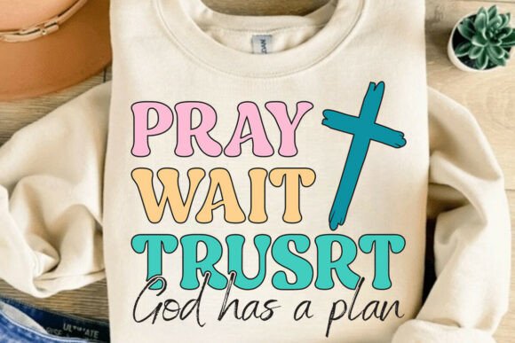 Faith Graphics: Pray Wait Trusrt SVG for T-Shirt Designs