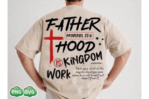 Fatherhood is Kingdom Work: SVG & T-Shirt Graphics