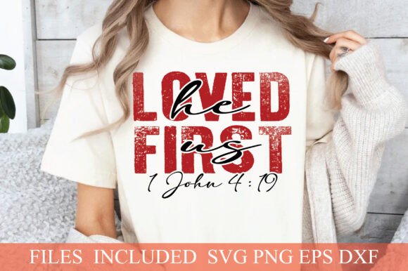 He Loved Us First Svg: Valentine Jesus Graphics & T-Shirt Designs