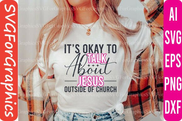 It s Ok Talk About Jesus Outside the SVG: T-Shirt Graphics