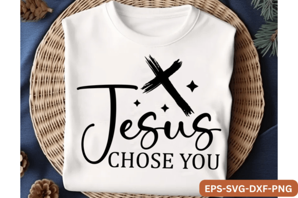 Jesus Chose You SVG: Faith Meets T-Shirt Designs & Graphics