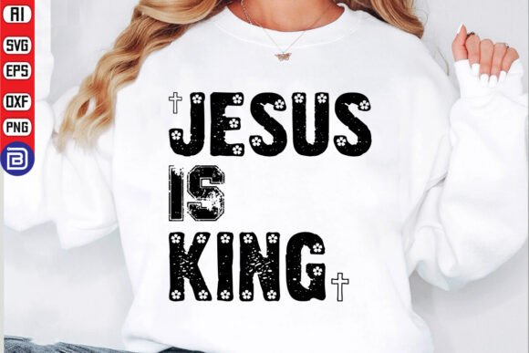 Jesus is King SVG PNG: Christian Graphics & T-Shirt Designs