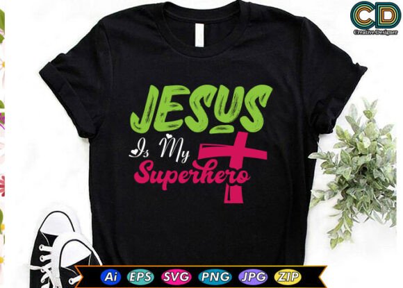 JESUS is MY SUPERHERO: Christian T-shirt Graphics & Crafts