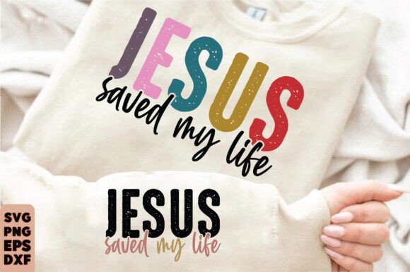 JESUS SAVED My LIFE SVG Graphics for T-Shirt Designs