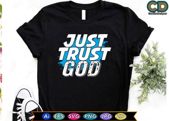 JUST TRUST GOD Christian T-shirt Graphics & Freebies