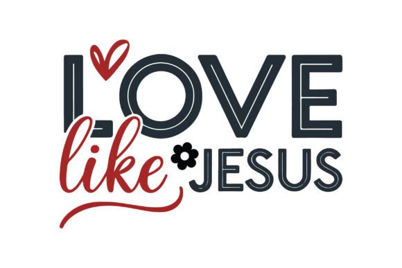 Love Like Jesus Valentine Graphics for T-Shirt Designs