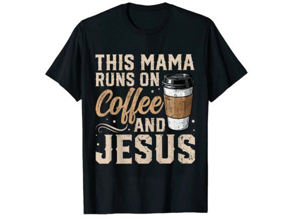Mama Jesus Coffee Lover T-Shirt Design Review