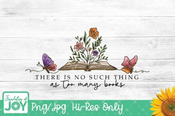 No Such Thing As Too Many Books Png: Graphics for T-Shirts