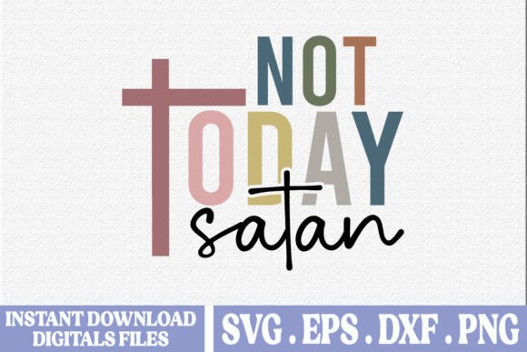 Not Today Satan Christian SVG Graphics & T-Shirt Designs