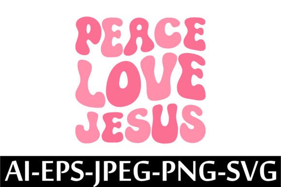 PEACE LOVE JESUS T-Shirt Design Graphics for Crafters